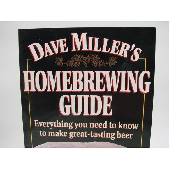 Dave Millers Homebrewing Book Guide Everything You Need to Know Make Great Beer - Picture 2 of 10